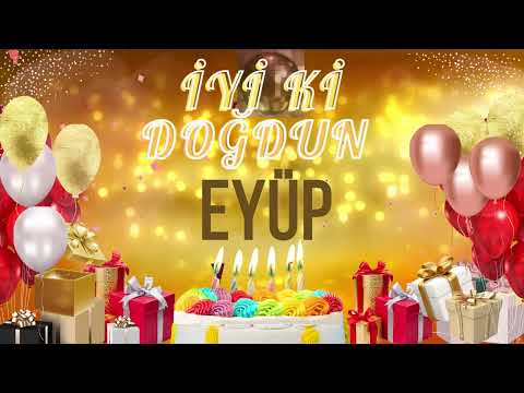 EYÜP - Doğum Günün Kutlu Olsun Eyüp