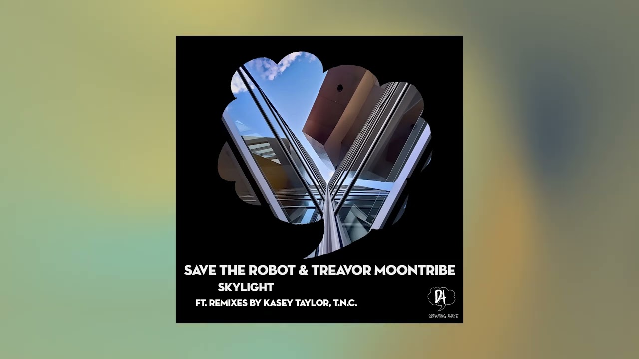 Watch Save The Robot & Treavor Moontribe - Skylight (Kasey Taylor Remix) on YouTube Watch Save The Robot & Treavor Moontribe - Skylight (Kasey Taylor Remix) on YouTube