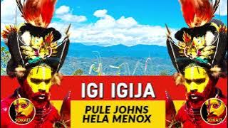 IGI IGIJA (2022) - Pule Johns & Hela Menox
