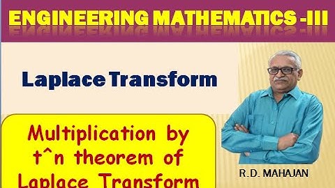 Engineering Mathematics III I Unit 1: Laplace Transform I Topic: Multiplication by t^n Theorem.