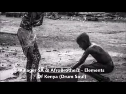 Villager SA & Afro Brotherz - Elements Of Kenya (Drum Soul)