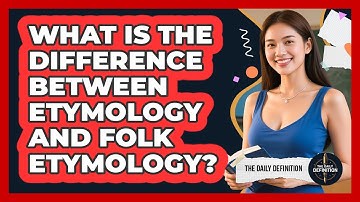 What Is The Difference Between Etymology And Folk Etymology?