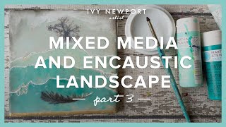 Mixed Media &amp; Encaustic Landscape - Part 3