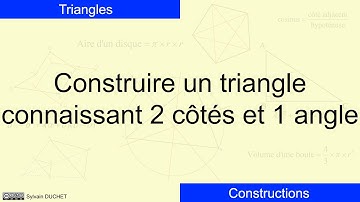 Construire un triangle connaissant 2 côtés et 1 angle