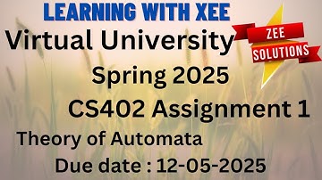 CS402 Theory of Automata  Assignment 1 Spring 2025 Virtual University of Pakistan