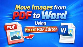 How to Move Images from PDF to Word Document Using Foxit PDF Editor (Easy Tutorial)