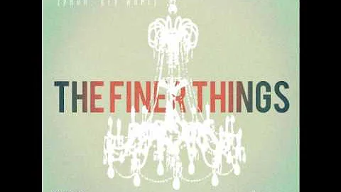 The Finer Things Ft. Key Wane (Prod. Key Wane) - Mickey Factz