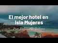 Hotel Mia Reef Isla Mujeres | Todo Incluido (Instalaciones, restaurantes, actividades.)