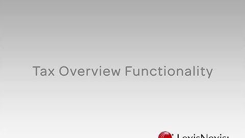 Tax Overview Functionality: Lexis Advance® Tax Show Me How Video Series