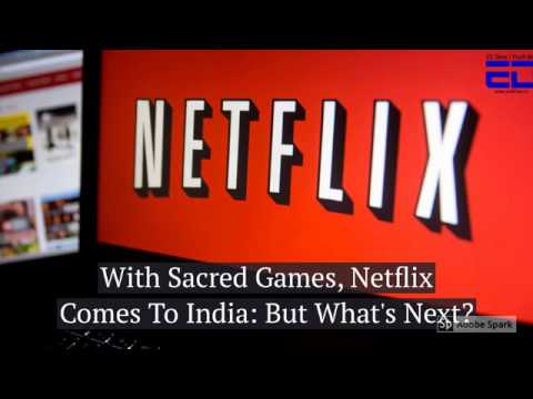 With Sacred Games, Netflix Comes To India: But What's Next?