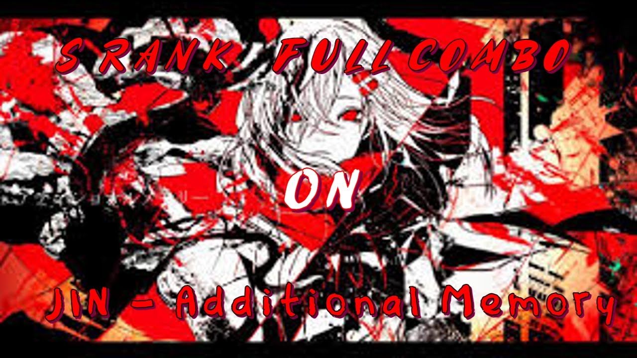 | JIN - Additional Memory | OSU! | S rank | FC | 4.69* |