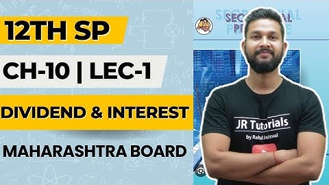 12th SP | Chapter 10 | Dividend & Interest | Lecture 1 | Maharashtra Board |