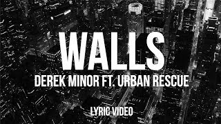 Video thumbnail of "Derek Minor - Walls ft. Urban Rescue (Official Lyric Video)"