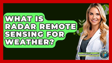 What Is Radar Remote Sensing For Weather? - Earth Science Answers