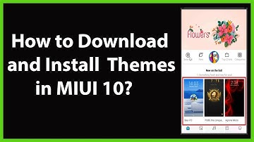 How to Download and Install Themes in MIUI 10?