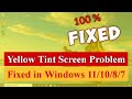 Yellow Tint Screen Problem | Fixed in Windows 11/10/8/7 #display