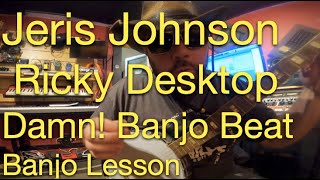 Jeris Johnson Ricky Desktop - Damn _ Banjo Beat _ Tic Toc _  Banjo Lesson