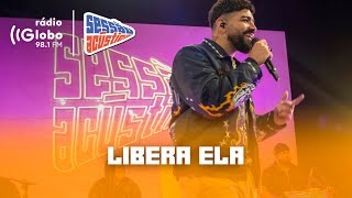 Libera Ela - Sessão Acústica Com Dilsinho | Rádio Globo