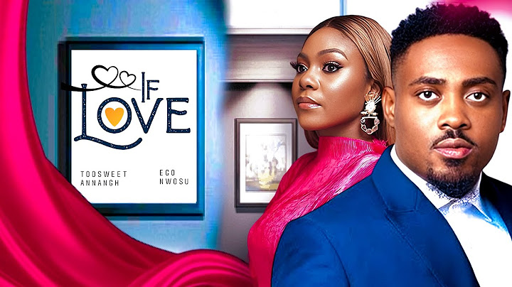 IF LOVE - Toosweet Annan, Ego Nwosu 2024 Nollywood Romantic Movie