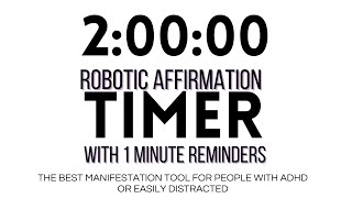 2 hour robotic affirmation timers with 1 minute intervals to help you affirm