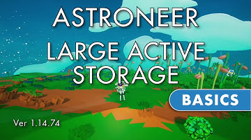 Astroneer Basics - Large Active Storage