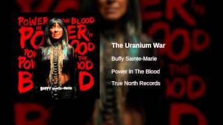 Video thumbnail of "Buffy Sainte-Marie - The Uranium War"