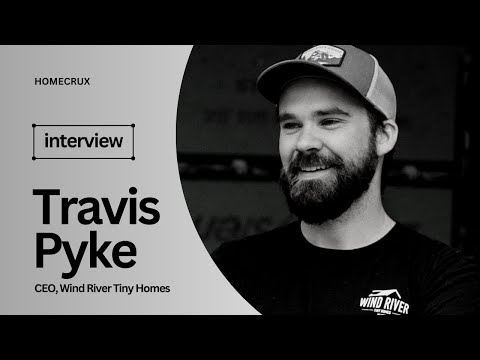 Interview with Travis Pyke, CEO of Wind River Tiny Homes