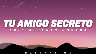 Tu Amigo Secreto - Luis Alberto Posada || Letra