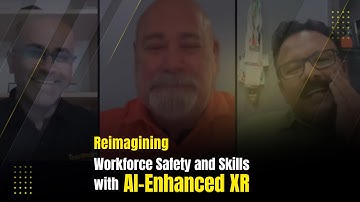 Webinar Highlights | Workforce Safety & Skills with AI-Enhanced XR
