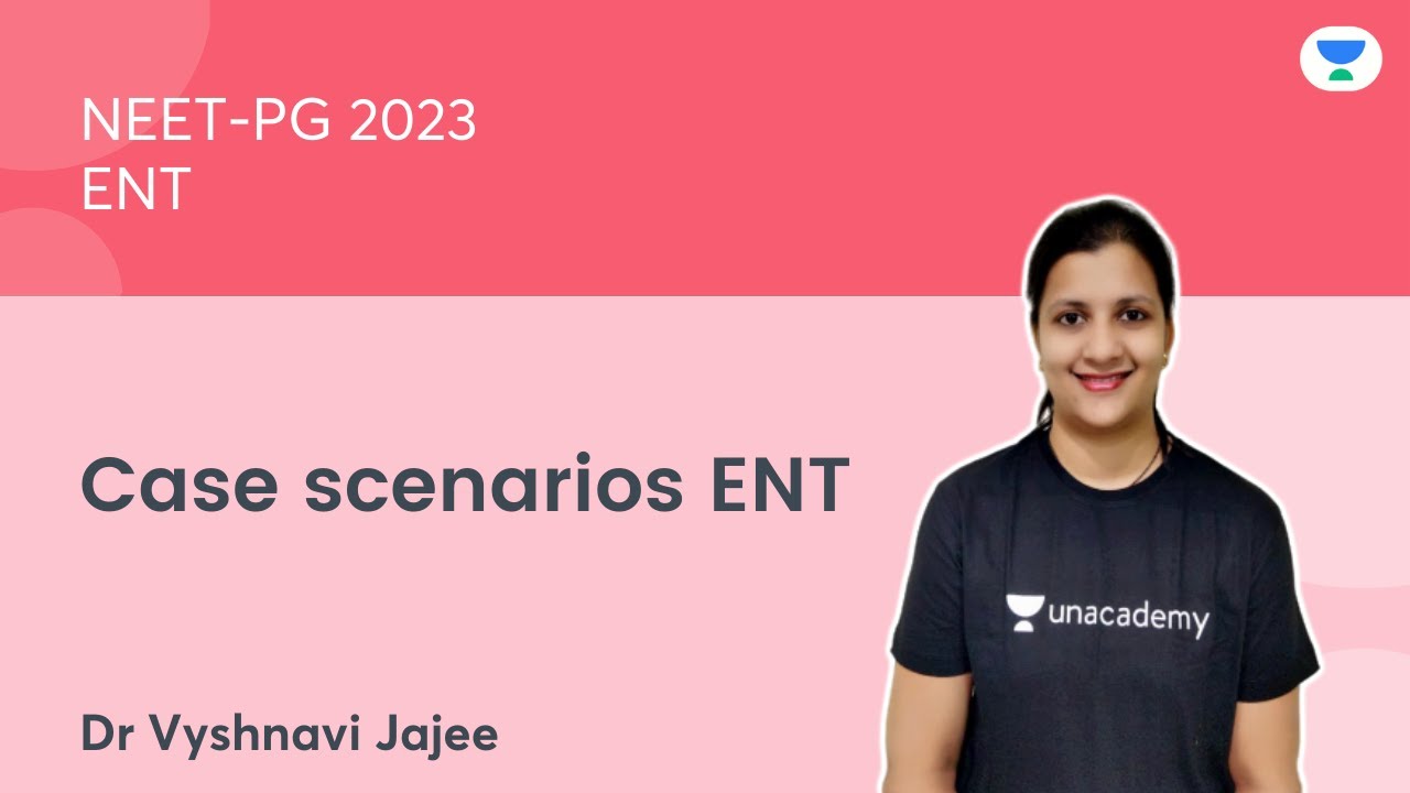 NEET-PG 2023 | Case scenarios ENT | ENT | Dr. Vyshnavi Jajee