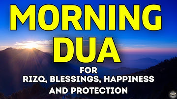 POWERFUL MORNING DUA: For Protection, guidance, blessings, success, and prosperity. أذكار الصباح