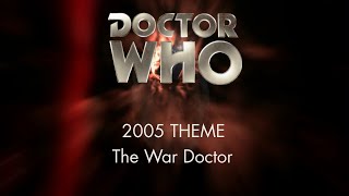 Doctor Who 2005 Theme: The War Doctor