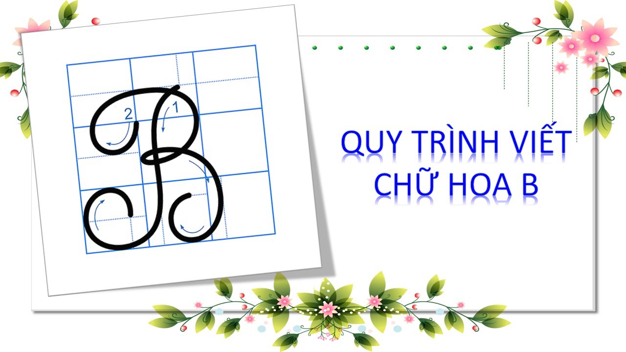 HƯỚNG DẪN QUY TRÌNH VIẾT CHỮ B HOA CỠ NHỎ - YouTube