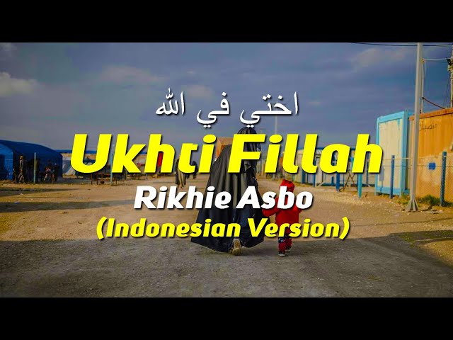 Ukhti Fillaah - Masyaallaah Merinding Dengar Nasyid Terbaik Ini - Rikhie Asbo Official Video class=