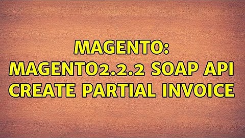 Magento: Magento2.2.2 SOAP API Create Partial Invoice