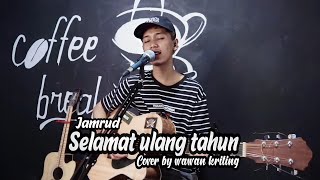 Selamat ulang tahun - Jamrud ( cover by wawan kriting )