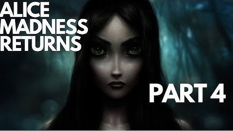 Alice  Madness Returns walkthrough FULL GAME part 4  | Xbox 360
