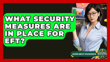 What Security Measures Are In Place For EFT? - Learn About Economics