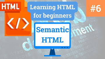 Learning HTML For Beginners | Semantic HTML | HTML For Beginners