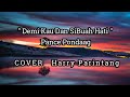 Demi Kau Dan SiBuah Hati-Pance Pondaag ( Cover Harry Parintang )