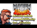 Mayhem Brawler - First Arcade Completion on Legend Difficulty with Trouble