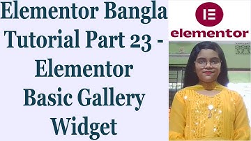 Elementor Bangla Tutorial Part 23 - Elementor Basic Gallery Widget