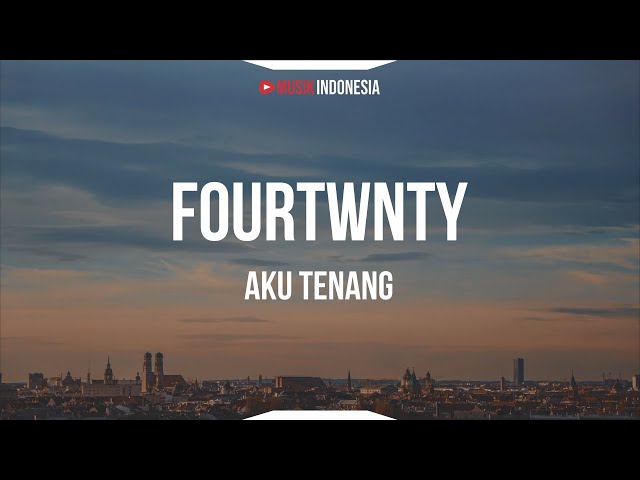 Fourtwnty - Aku Tenang (Unofficial Lyrics Video) class=