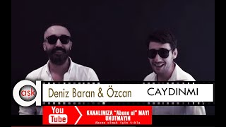 Deniz Baran & Özcan - Caydınmı? - Ofiicial video Resimi