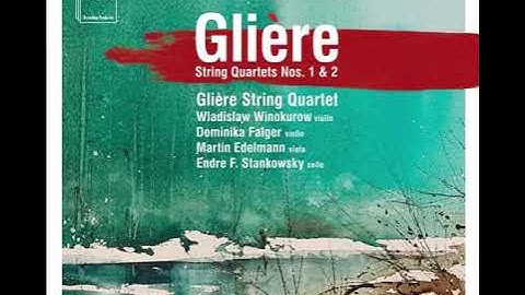 Reinhold Glière: String Quartet No. 2 in G minor, Op. 20