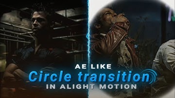 Trending Circle Transition Tutorial In Alight Motion like Ae | xml + preset | @xieditz