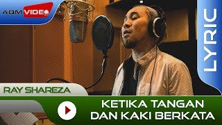 Ray Shareza - Ketika Tangan dan Kaki Berkata |  Lyric Video