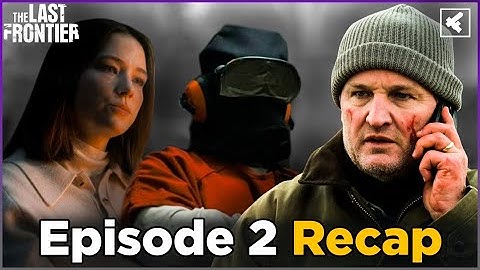 Samenvatting van aflevering 2 van The Last Frontier, uitleg over het einde en analyse