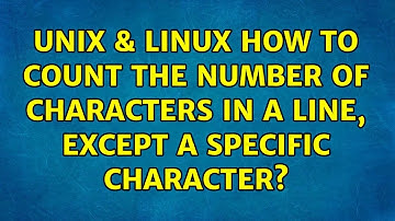 Unix & Linux: How to count the number of characters in a line, except a specific character?