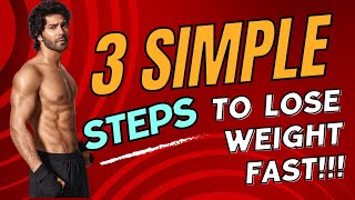 3 Simple Steps to Lose Weight FAST